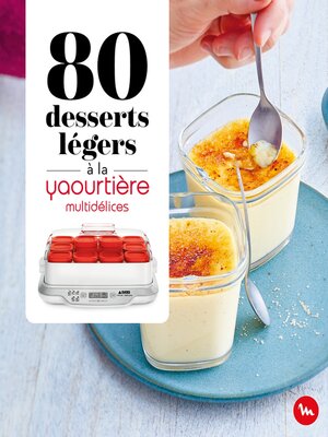 cover image of 80 desserts légers à la Yaourtière--multidélices
